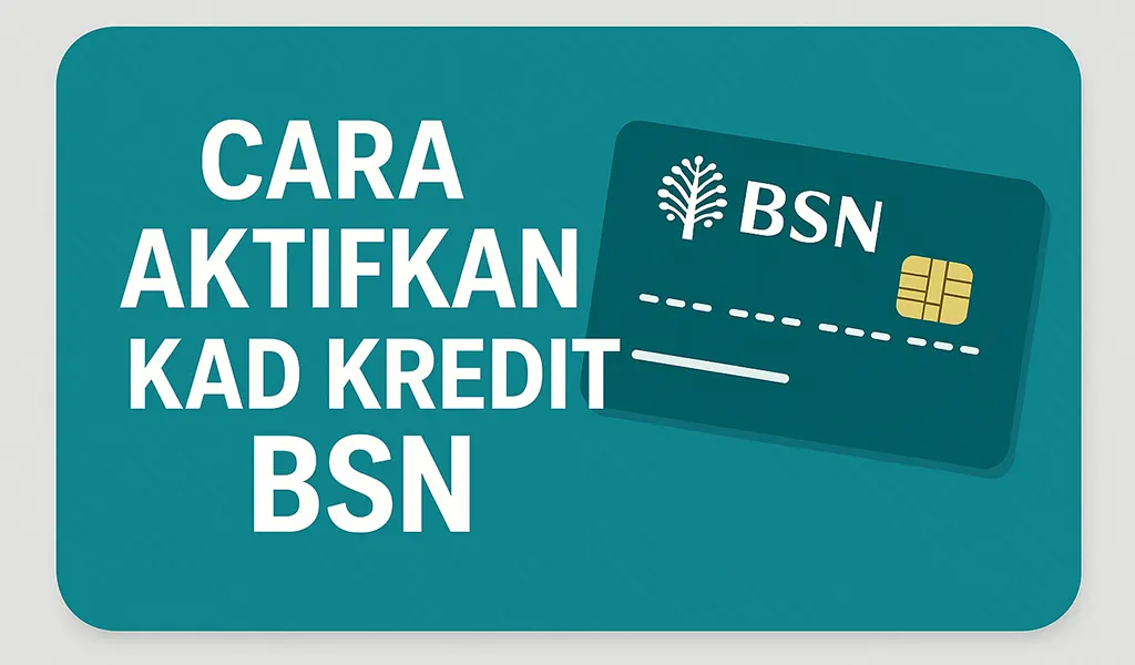 Cara Aktifkan Kad Kredit BSN SMS Online Kaunter Cara Aktifkan Kad Kredit BSN SMS, Online & Kaunter