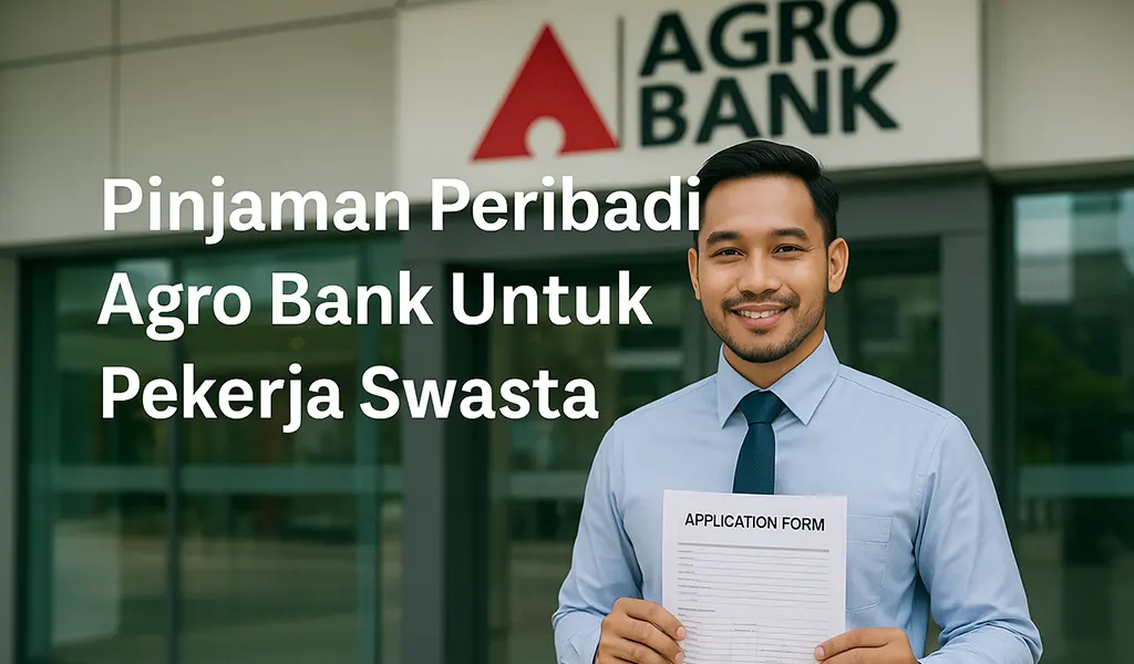 Pinjaman Peribadi Agro Bank Untuk Pekerja Swasta Syarat Cara Mohon Pinjaman Peribadi Agro Bank Untuk Pekerja Swasta Syarat & Cara Mohon