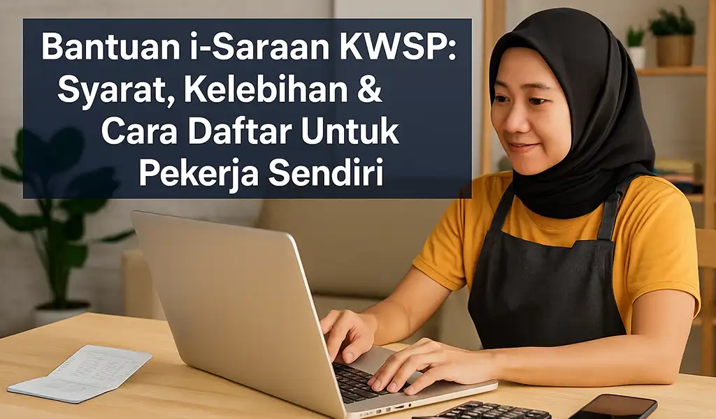 Bantuan i Saraan KWSP Syarat Kelebihan Cara Daftar Bantuan i-Saraan KWSP Syarat, Kelebihan & Cara Daftar