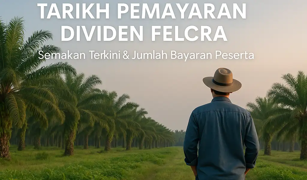Tarikh Pembayaran Dividen FELCRA Tarikh Pembayaran Dividen FELCRA